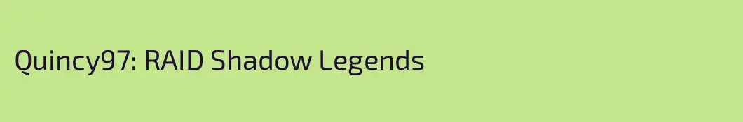 Quincy97: RAID Shadow Legends